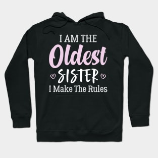 I'm The Oldest Sister I Make The Rules Hoodie